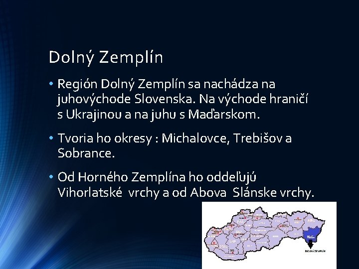 Dolný Zemplín • Región Dolný Zemplín sa nachádza na juhovýchode Slovenska. Na východe hraničí