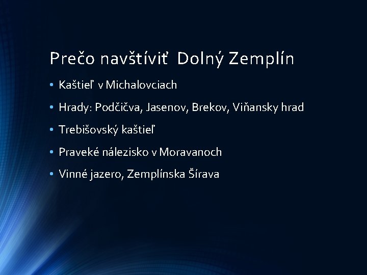 Prečo navštíviť Dolný Zemplín • Kaštieľ v Michalovciach • Hrady: Podčičva, Jasenov, Brekov, Viňansky