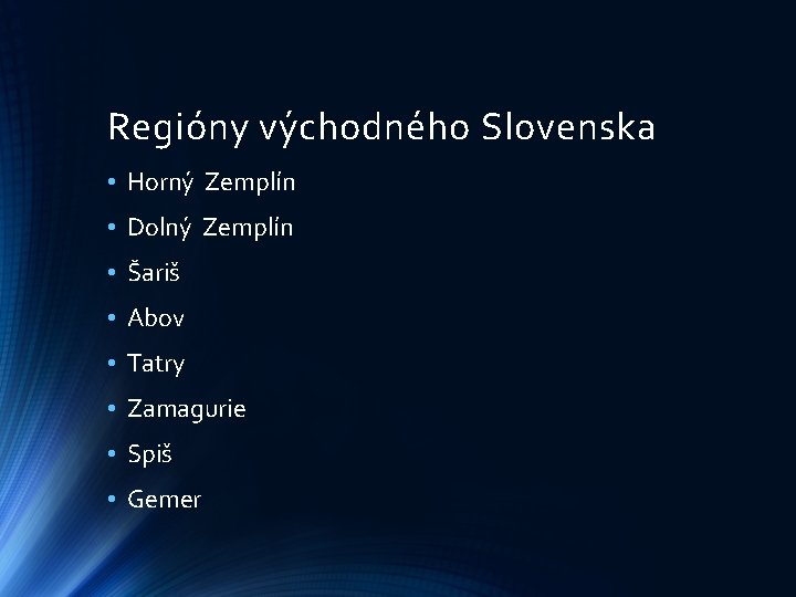 Regióny východného Slovenska • Horný Zemplín • Dolný Zemplín • Šariš • Abov • Regióny východného Slovenska • Horný Zemplín • Dolný Zemplín • Šariš • Abov •
