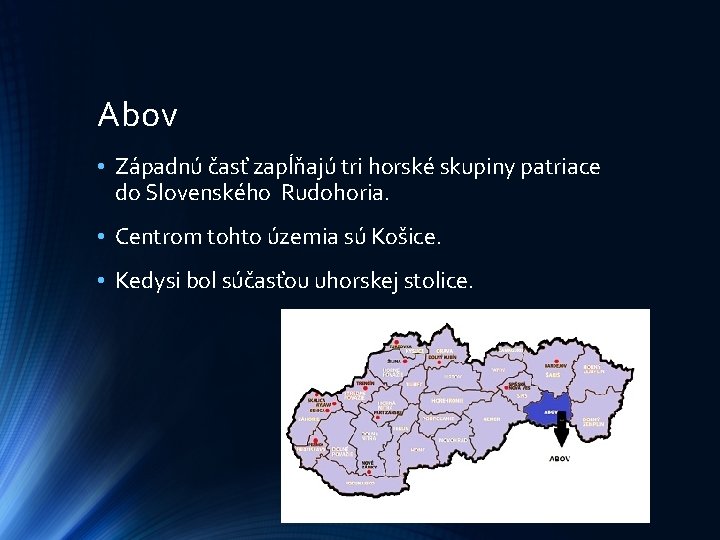 Abov • Západnú časť zapĺňajú tri horské skupiny patriace do Slovenského Rudohoria. • Centrom