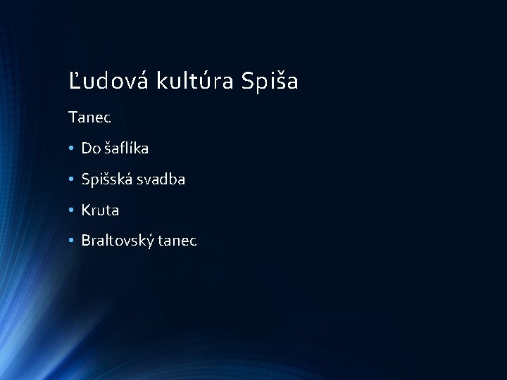 Ľudová kultúra Spiša Tanec • Do šaflíka • Spišská svadba • Kruta • Braltovský