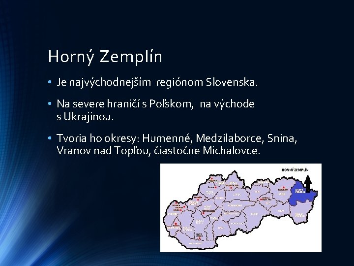 Horný Zemplín • Je najvýchodnejším regiónom Slovenska. • Na severe hraničí s Poľskom, na