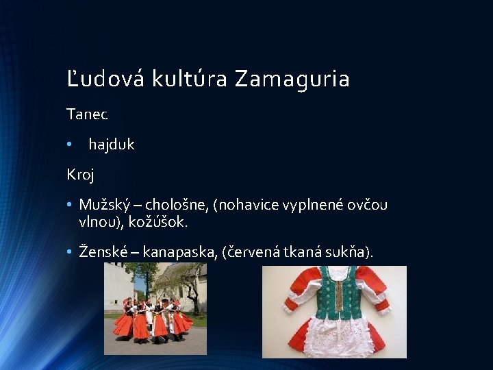 Ľudová kultúra Zamaguria Tanec • hajduk Kroj • Mužský – chološne, (nohavice vyplnené ovčou Ľudová kultúra Zamaguria Tanec • hajduk Kroj • Mužský – chološne, (nohavice vyplnené ovčou