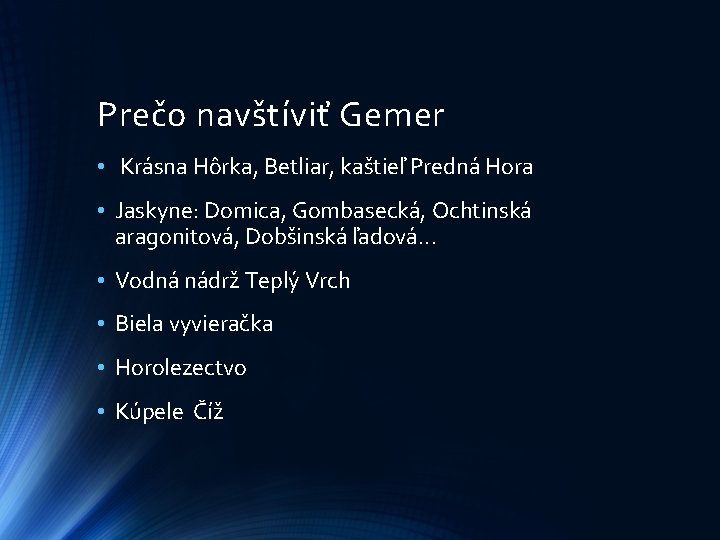 Prečo navštíviť Gemer • Krásna Hôrka, Betliar, kaštieľ Predná Hora • Jaskyne: Domica, Gombasecká,