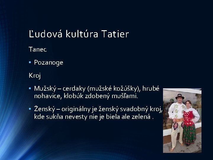 Ľudová kultúra Tatier Tanec • Pozanoge Kroj • Mužský – cerdaky (mužské kožúšky), hrubé