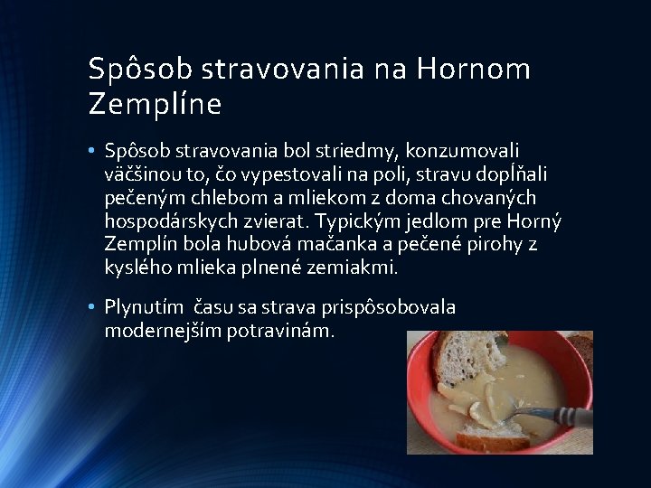 Spôsob stravovania na Hornom Zemplíne • Spôsob stravovania bol striedmy, konzumovali väčšinou to, čo