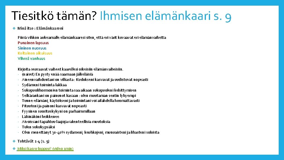 Tiesitkö tämän? Ihmisen elämänkaari s. 9 v Minä itse : Elämänkaareni Piirrä vihkon aukeamalle