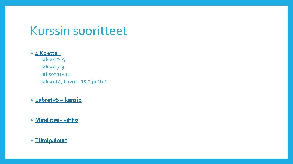 Kurssin suoritteet • 4 Koetta : Jaksot 2 -5 - Jaksot 7 -9 -