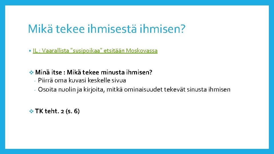 Mikä tekee ihmisestä ihmisen? • IL : Vaarallista ”susipoikaa” etsitään Moskovassa v Minä itse