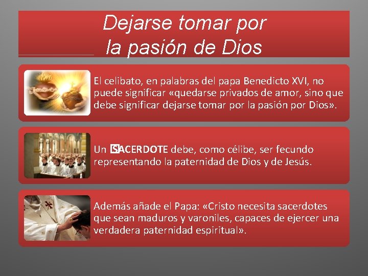 Dejarse tomar por la pasión de Dios El celibato, en palabras del papa Benedicto