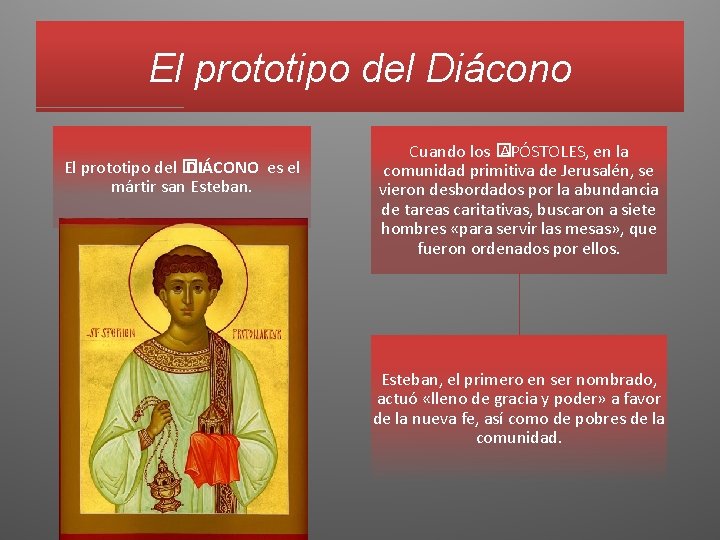 El prototipo del Diácono El prototipo del � DIÁCONO es el mártir san Esteban.