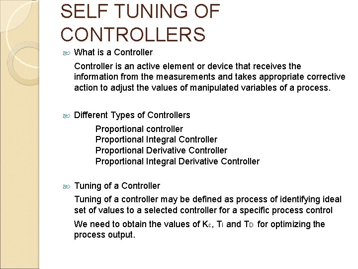 SELF TUNING OF CONTROLLERS What is a Controller is an active element or device