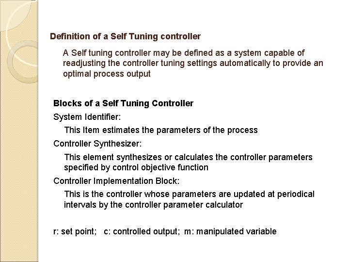 Definition of a Self Tuning controller A Self tuning controller may be defined as