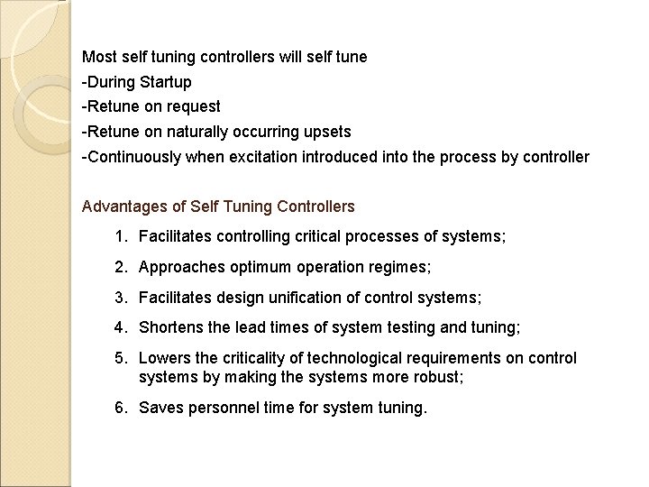 Most self tuning controllers will self tune -During Startup -Retune on request -Retune on