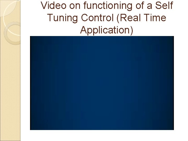 Video on functioning of a Self Tuning Control (Real Time Application) 