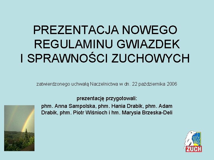 PREZENTACJA NOWEGO REGULAMINU GWIAZDEK I SPRAWNOŚCI ZUCHOWYCH zatwierdzonego uchwałą Naczelnictwa w dn. 22 października