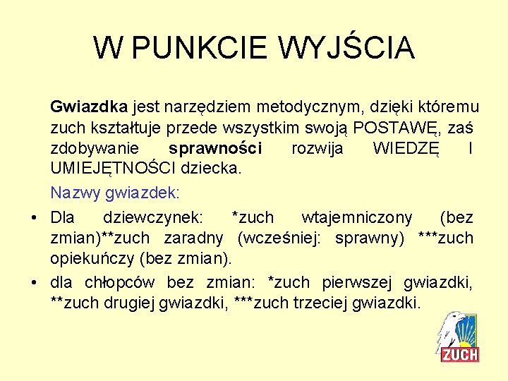 W PUNKCIE WYJŚCIA Gwiazdka jest narzędziem metodycznym, dzięki któremu zuch kształtuje przede wszystkim swoją