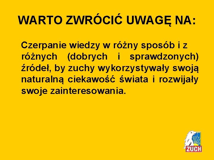 WARTO ZWRÓCIĆ UWAGĘ NA: Czerpanie wiedzy w różny sposób i z różnych (dobrych i