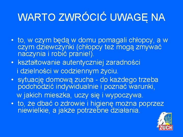 WARTO ZWRÓCIĆ UWAGĘ NA • to, w czym będą w domu pomagali chłopcy, a