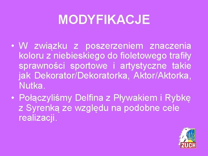 MODYFIKACJE • W związku z poszerzeniem znaczenia koloru z niebieskiego do fioletowego trafiły sprawności