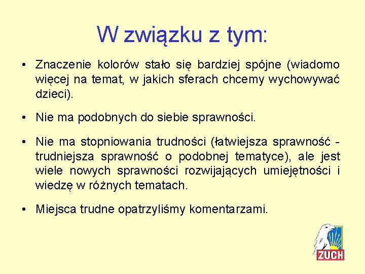 W związku z tym: • Znaczenie kolorów stało się bardziej spójne (wiadomo więcej na