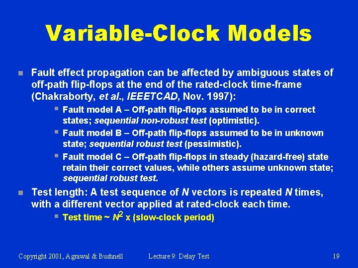 Variable-Clock Models n Fault effect propagation can be affected by ambiguous states of off-path