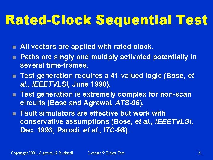 Rated-Clock Sequential Test n n n All vectors are applied with rated-clock. Paths are