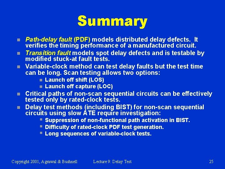 Summary n n n Path-delay fault (PDF) models distributed delay defects. It verifies the