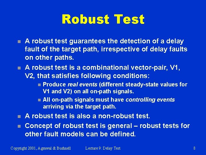 Robust Test n n A robust test guarantees the detection of a delay fault