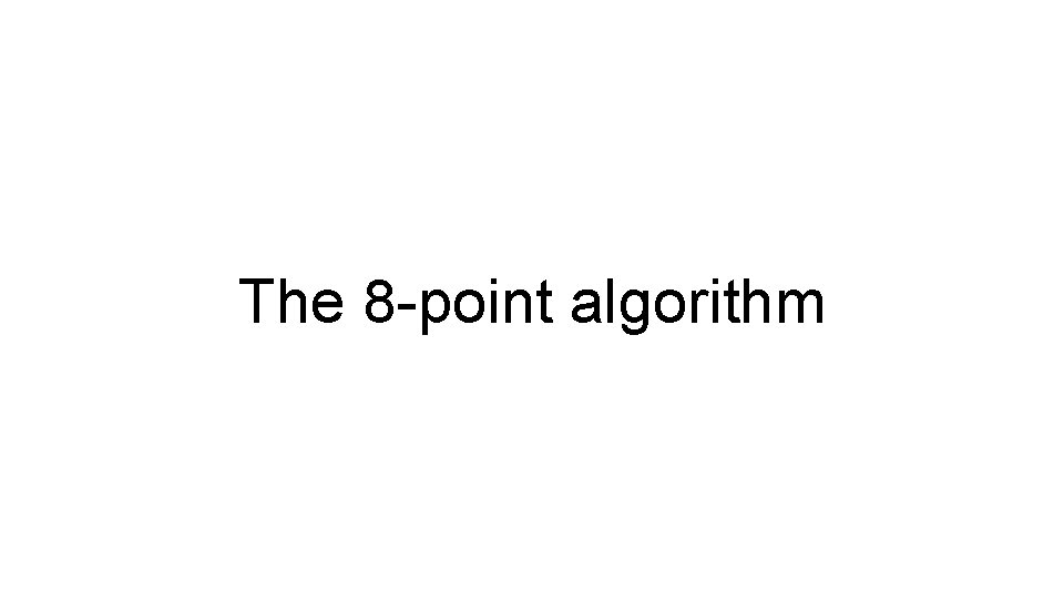The 8 -point algorithm 