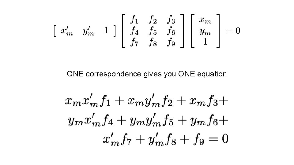 ONE correspondence gives you ONE equation 