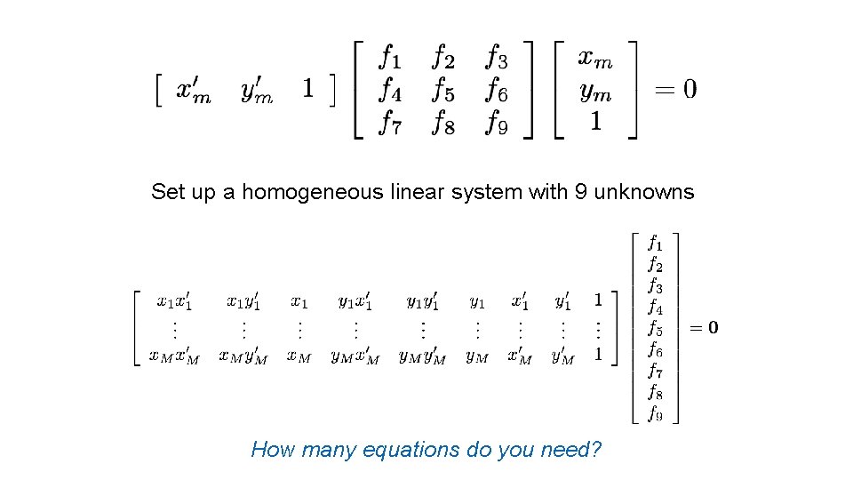 Set up a homogeneous linear system with 9 unknowns How many equations do you