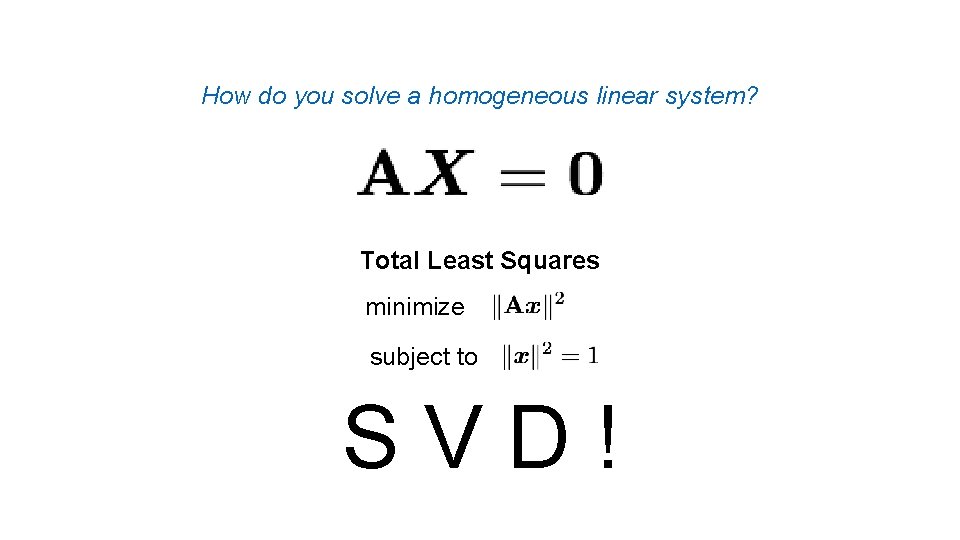 How do you solve a homogeneous linear system? Total Least Squares minimize subject to