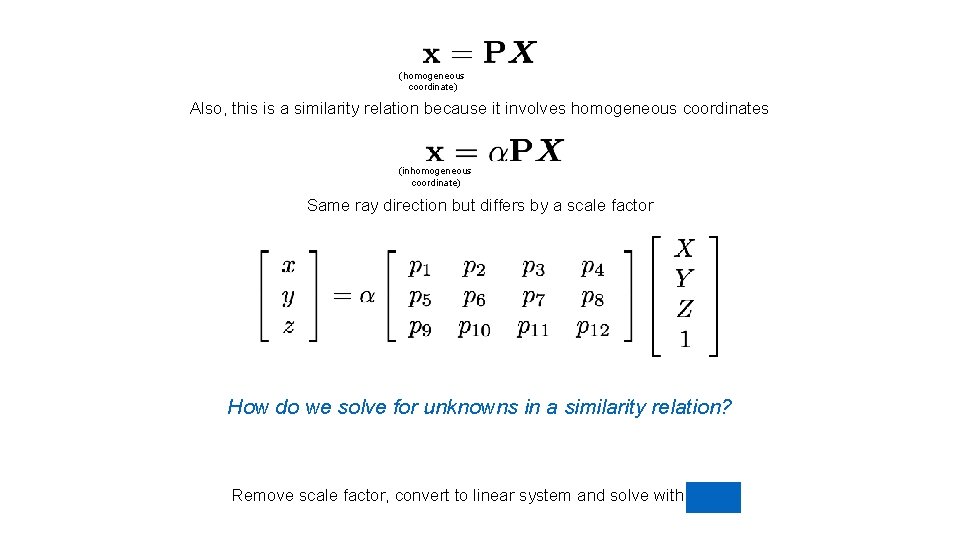 (homogeneous coordinate) Also, this is a similarity relation because it involves homogeneous coordinates (inhomogeneous