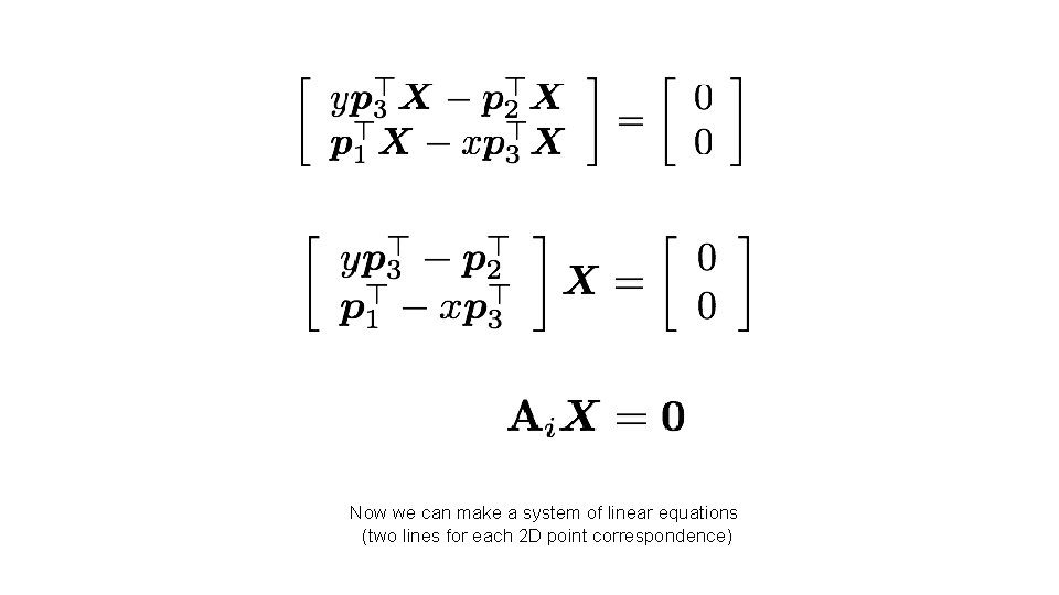 Now we can make a system of linear equations (two lines for each 2