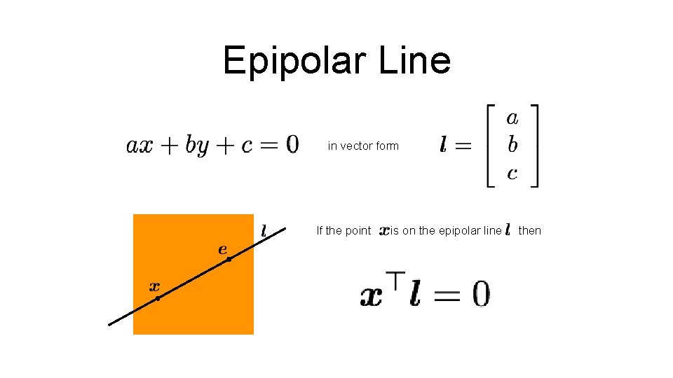 Epipolar Line in vector form If the point is on the epipolar line then