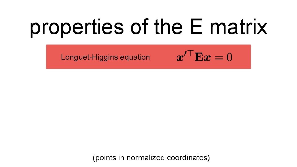 properties of the E matrix Longuet-Higgins equation (points in normalized coordinates) 