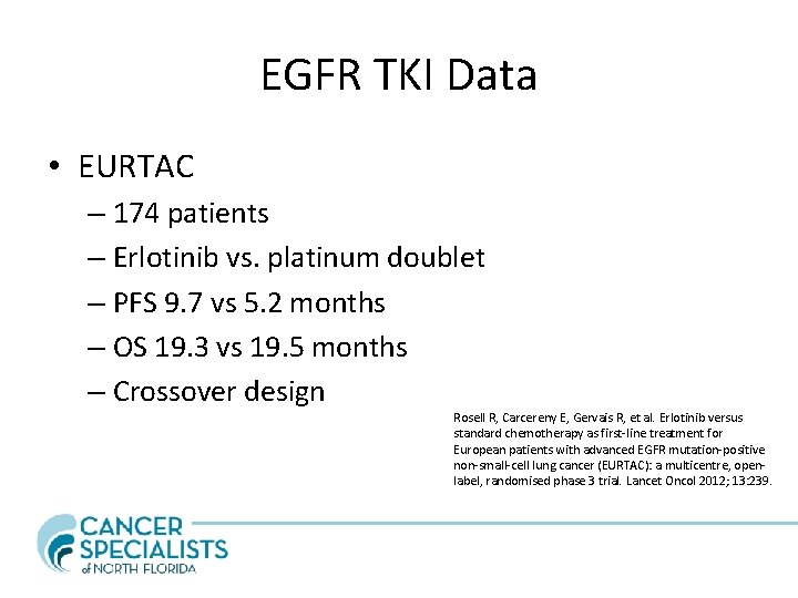 EGFR TKI Data • EURTAC – 174 patients – Erlotinib vs. platinum doublet –