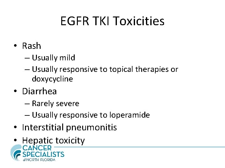 EGFR TKI Toxicities • Rash – Usually mild – Usually responsive to topical therapies