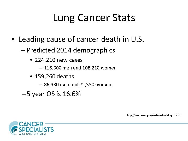 Lung Cancer Stats • Leading cause of cancer death in U. S. – Predicted