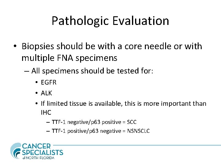 Pathologic Evaluation • Biopsies should be with a core needle or with multiple FNA