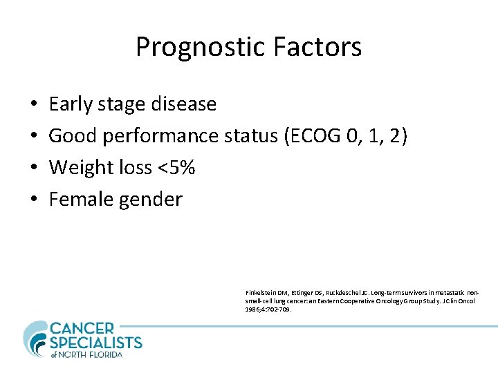 Prognostic Factors • • Early stage disease Good performance status (ECOG 0, 1, 2)