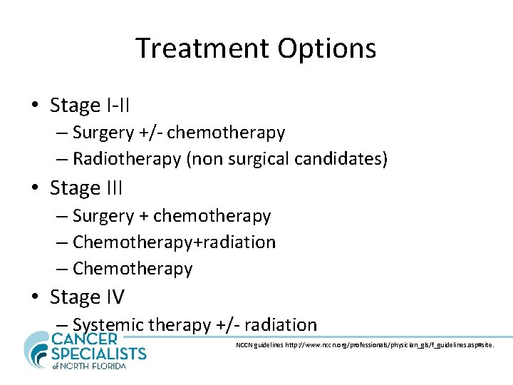 Treatment Options • Stage I-II – Surgery +/- chemotherapy – Radiotherapy (non surgical candidates)