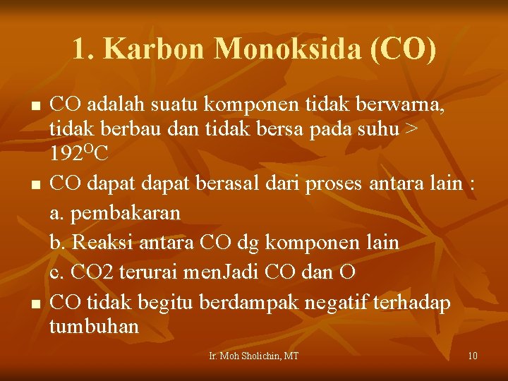 1. Karbon Monoksida (CO) n n n CO adalah suatu komponen tidak berwarna, tidak