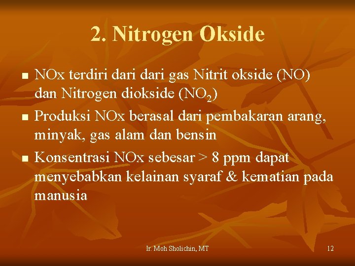 2. Nitrogen Okside n n n NOx terdiri dari gas Nitrit okside (NO) dan