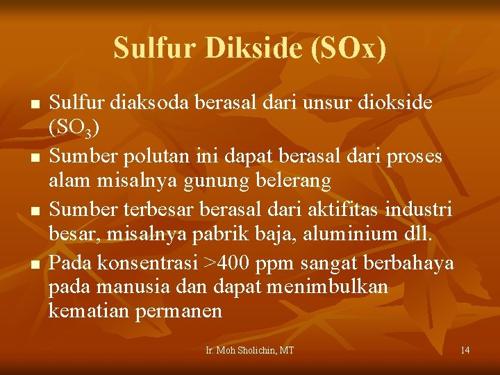 Sulfur Dikside (SOx) n n Sulfur diaksoda berasal dari unsur diokside (SO 3) Sumber