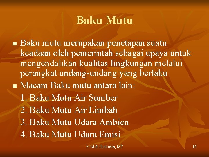 Baku Mutu n n Baku mutu merupakan penetapan suatu keadaan oleh pemerintah sebagai upaya