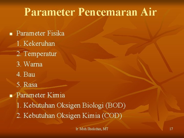 Parameter Pencemaran Air n n Parameter Fisika 1. Kekeruhan 2. Temperatur 3. Warna 4.