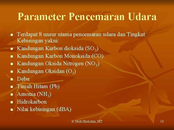 Parameter Pencemaran Udara n n n n n Terdapat 8 unsur utama pencemaran udara