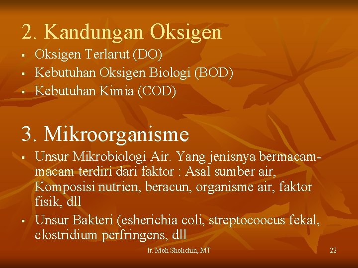 2. Kandungan Oksigen § § § Oksigen Terlarut (DO) Kebutuhan Oksigen Biologi (BOD) Kebutuhan